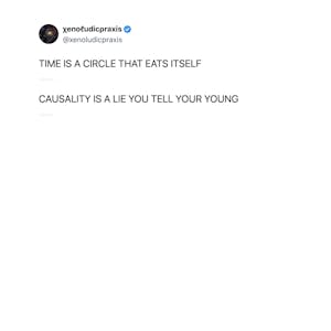 TIME IS A CIRCLE THAT EATS ITSELF
