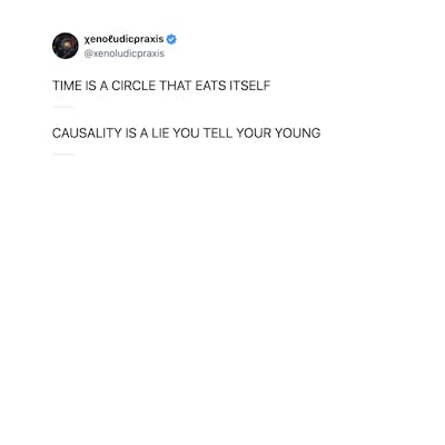 TIME IS A CIRCLE THAT EATS ITSELF